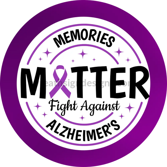 Memories Matter-Alzheimers Awareness-Purple Circle Metal Sign 8 Circle