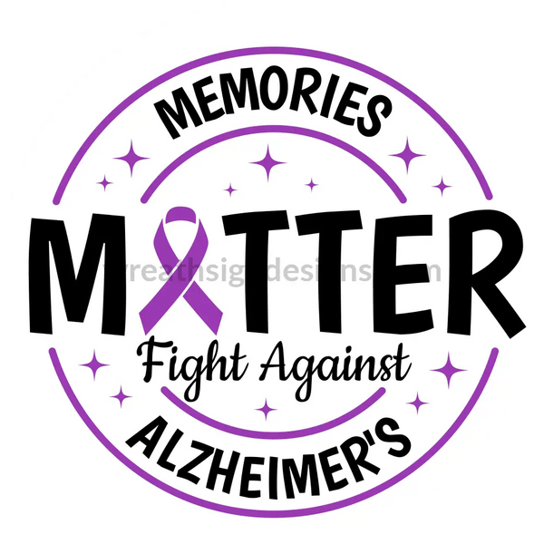 Memories Matter-Alzheimers Awareness-White Circle Metal Sign 8 Circle