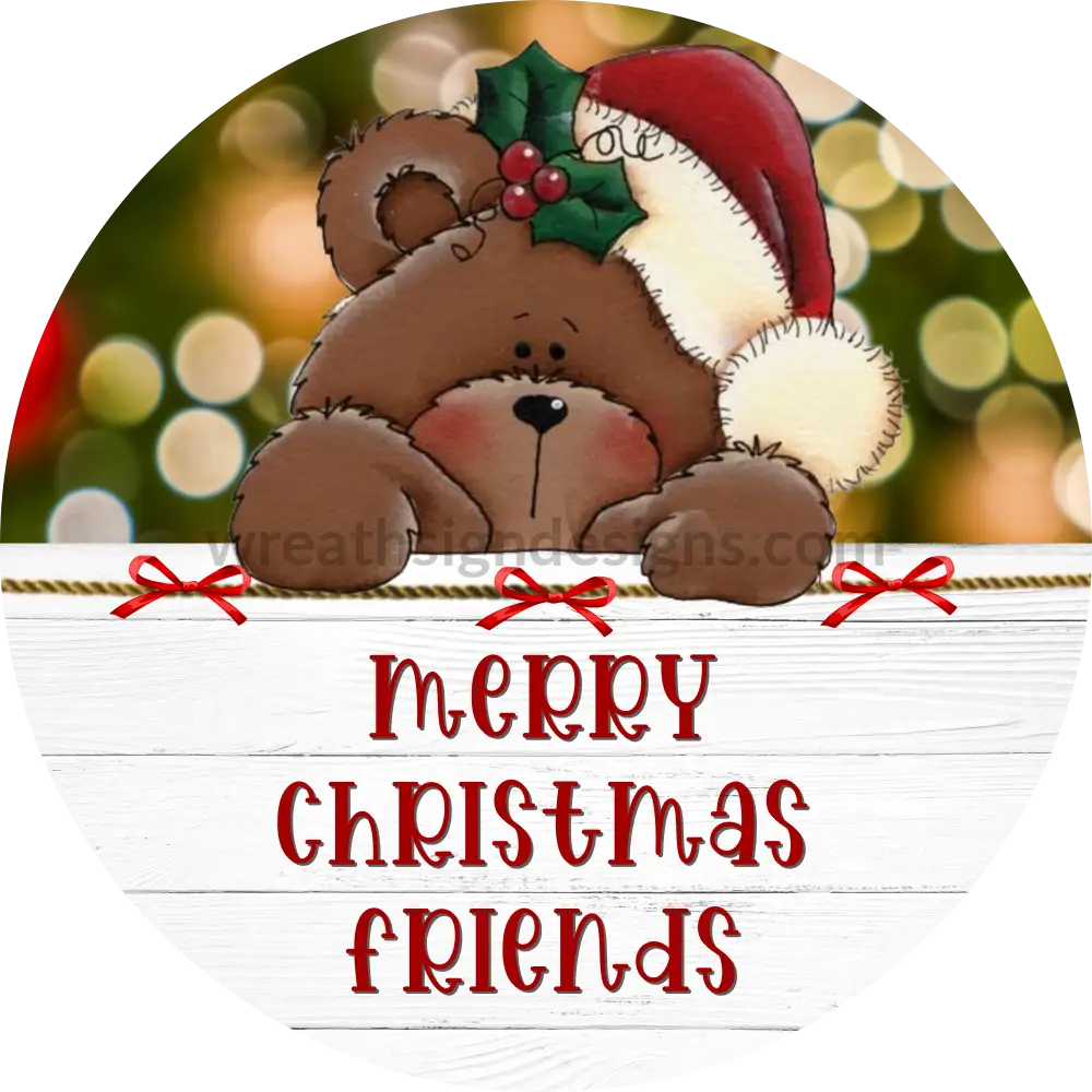 Merry Christmas Friends Teddy Bear Round Metal Wreath Sign 8 Decor