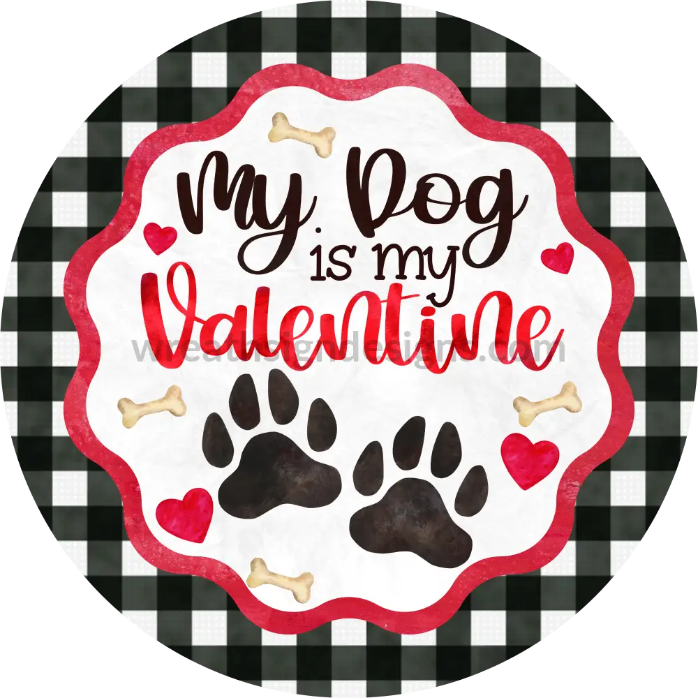 My Dog Is My Valentine-Metal Pet Wreath Sign