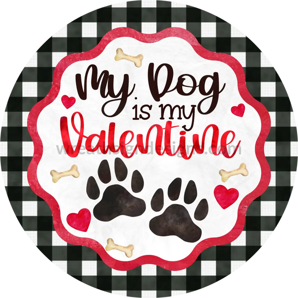 My Dog Is My Valentine-Metal Pet Wreath Sign 8