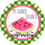 My Favorite Season Is Watermelon Circle Metal Sign 8