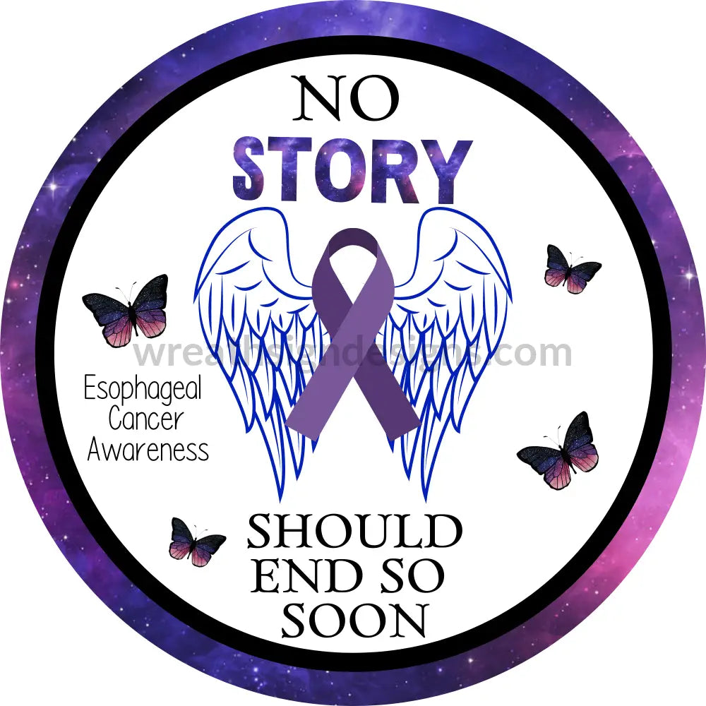 No Story Should End So Soon-Esophageal Cancer Metal Sign 8 Square