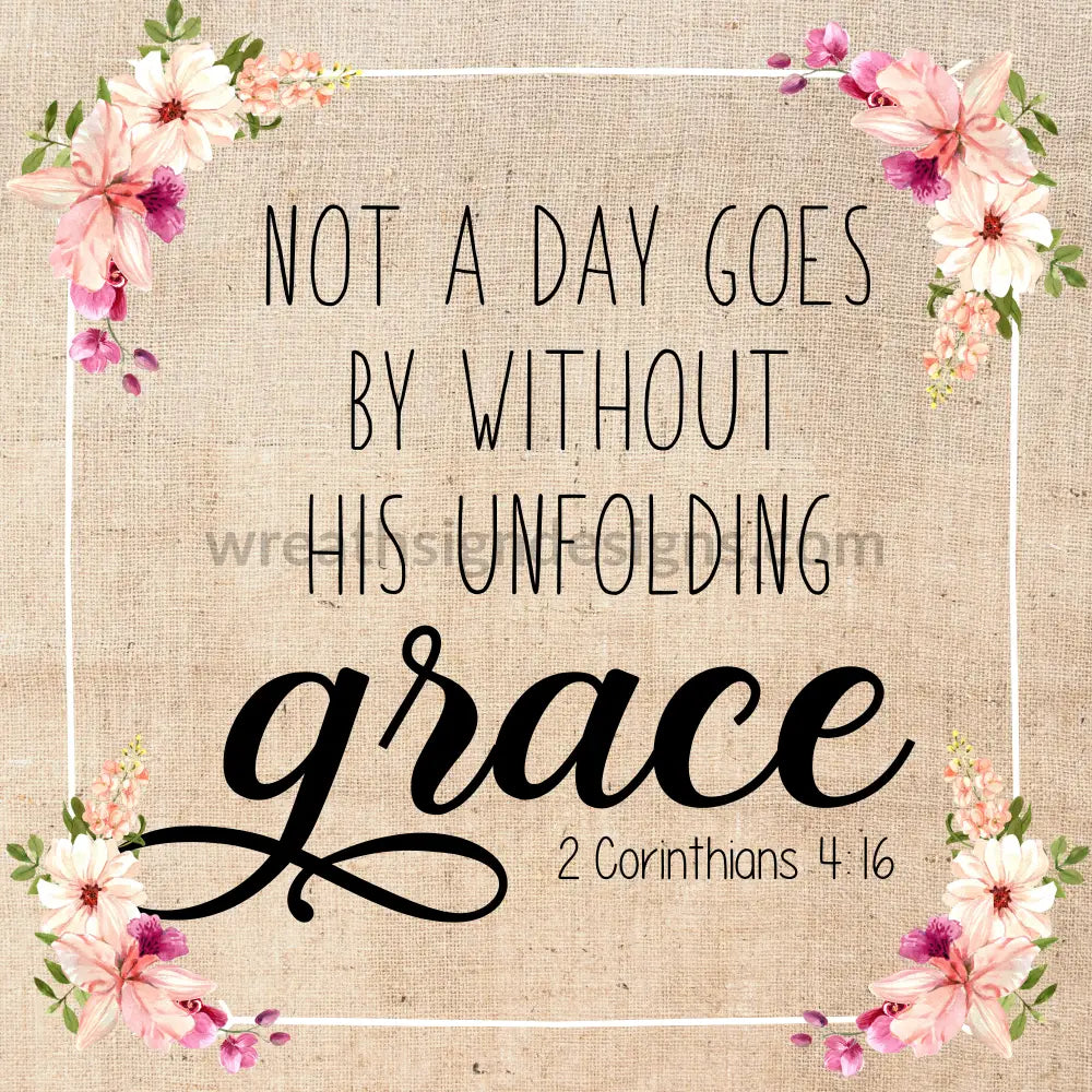 Not A Day Goes By Without His Unfolding Grace- Metal Wreath Signs 8 Square