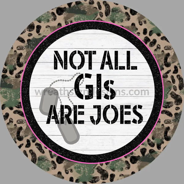 Not All Gis Are Joes- Female Veteran Camo Pink And Leopard-Metal Sign 6 Circle