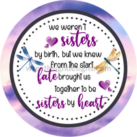 Not Sisters By Birth But Sisters Heart Dragonflies Metal Sign 8 Circle