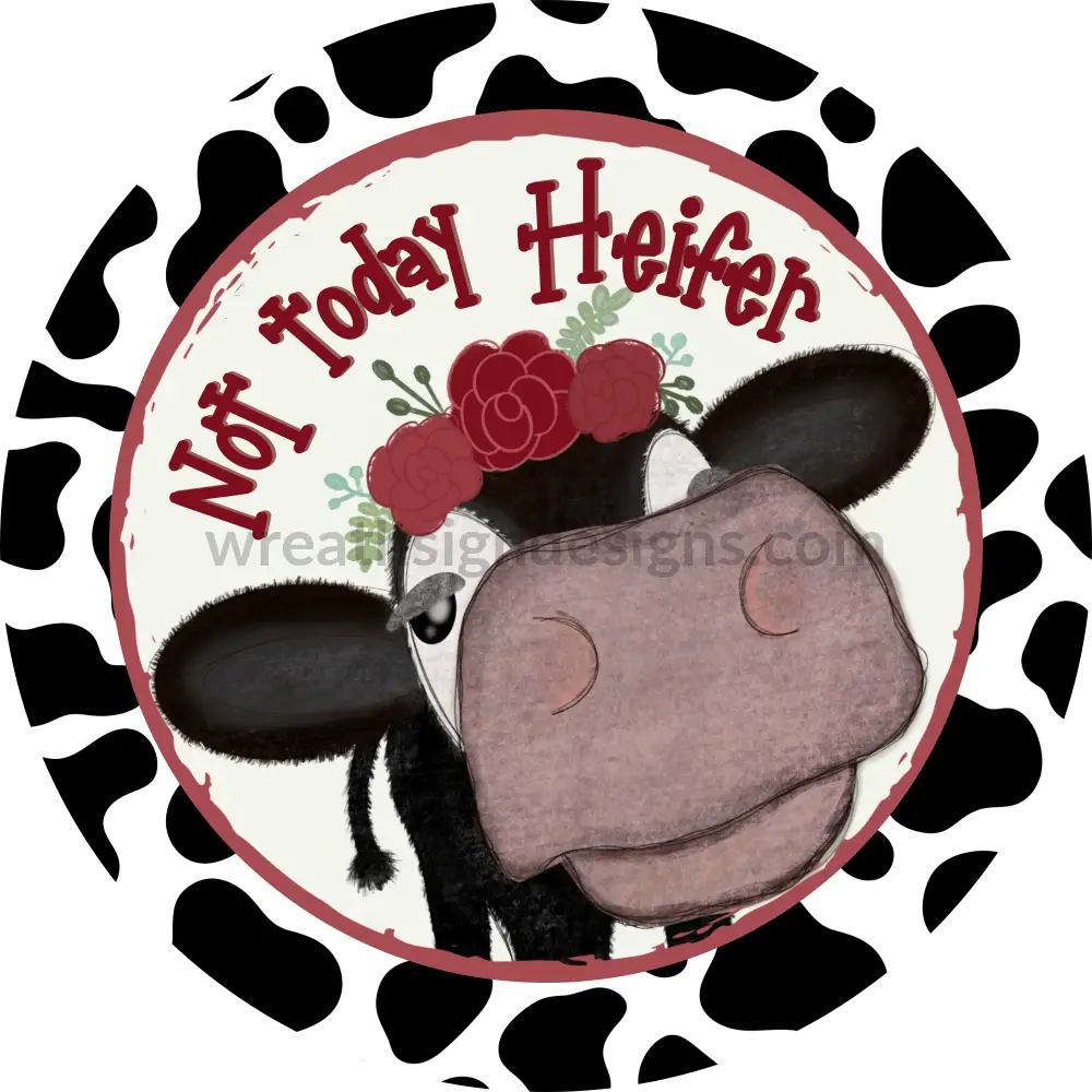 Not Today Heifer Sassy Cow With Red Floralsmetal Sign 8 Cicle