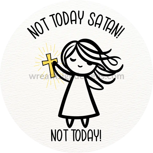 Not Today Satan- Girl With Cross- Christian Wreath Sign