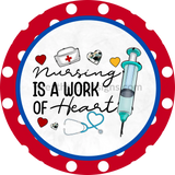 Nursing Is A Work Of Heart Blue And Red Metal Wreath Sign 11.75