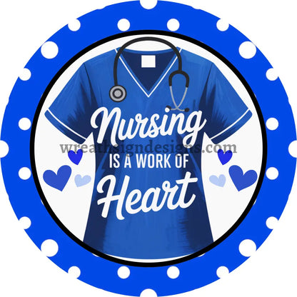 Nursing is a work of Heart Blue Scrub Metal Wreath Sign MS-1424