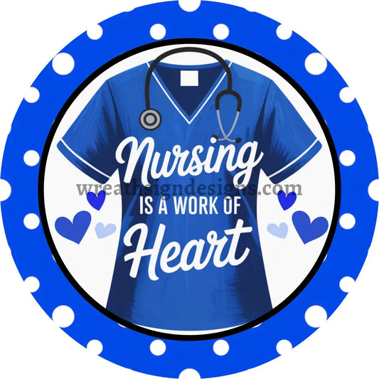Nursing is a work of Heart Blue Scrub Metal Wreath Sign MS-1424