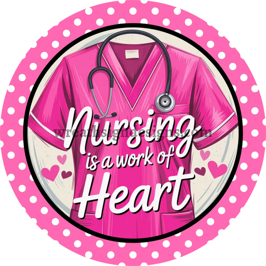 Nursing is a work of Heart PinkScrub Metal Wreath Sign MS-1425