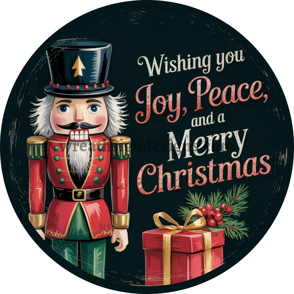 Nutcracker Wishing you joy peace and Merry Christmas Metal Wreath Sign MS-1461 6’’