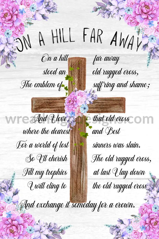 On A Hill Far Away- Old Rugged Cross- Spring Christian Faith Metal Wreath Sign 12X6 Metal Sign