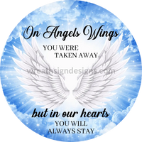 On Angels Wings You Were Taken Away- Memorial-Loss Metal Sign 6