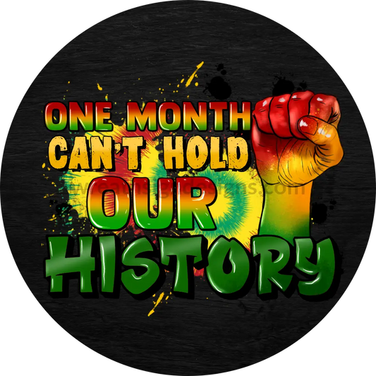 One Month Can’t Hold Our History -Metal Wreath Sign 6’ 8X12 Metal