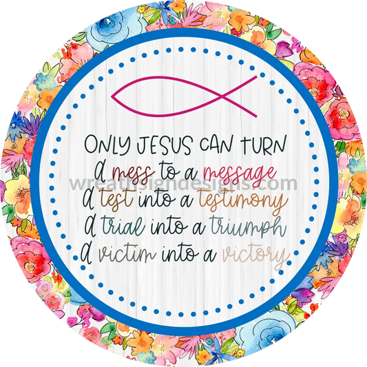 Only Jesus Can- Circle Metal Sign 8