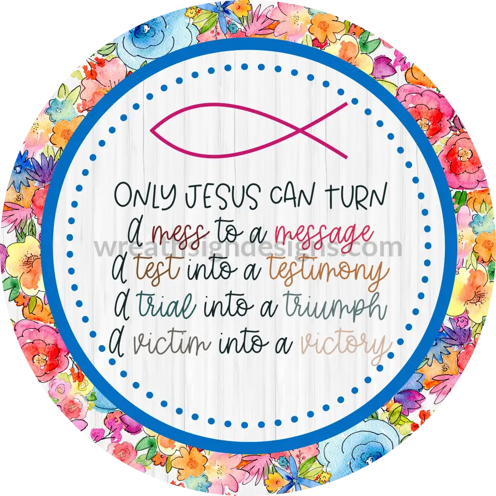 Only Jesus Can- Circle Metal Sign 8