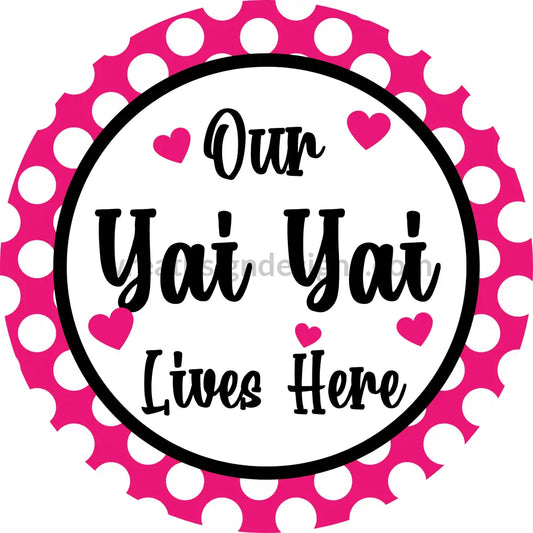 Our Yai Lives Here Pink Polka Dot- Metal Sign 8 Circle