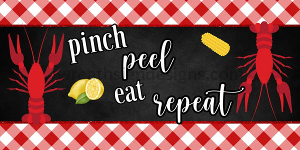 Pinch Peel Eat Repeat Crawfish 12X6 Crawfish Metal Sign