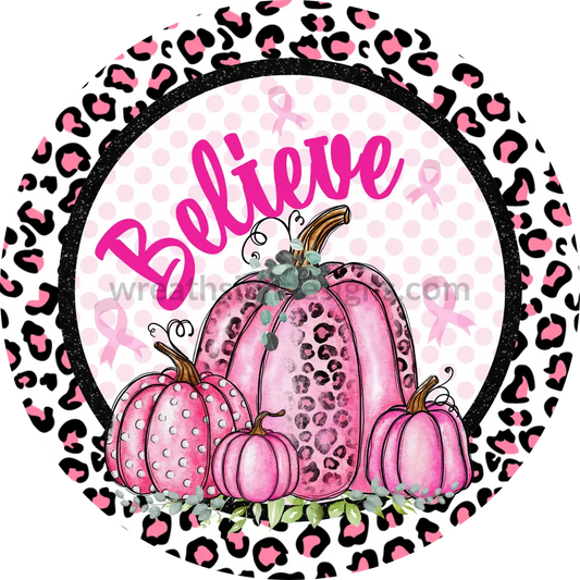 Pink Pumpkins Believe Breast Cancer Awareness- Metal Sign 8