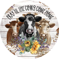 Pray Until The Cows Come Home With Sunflowers Metal Sign 6