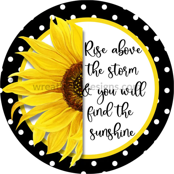 Rise Above The Storm- Sunflower Metal Sign 8