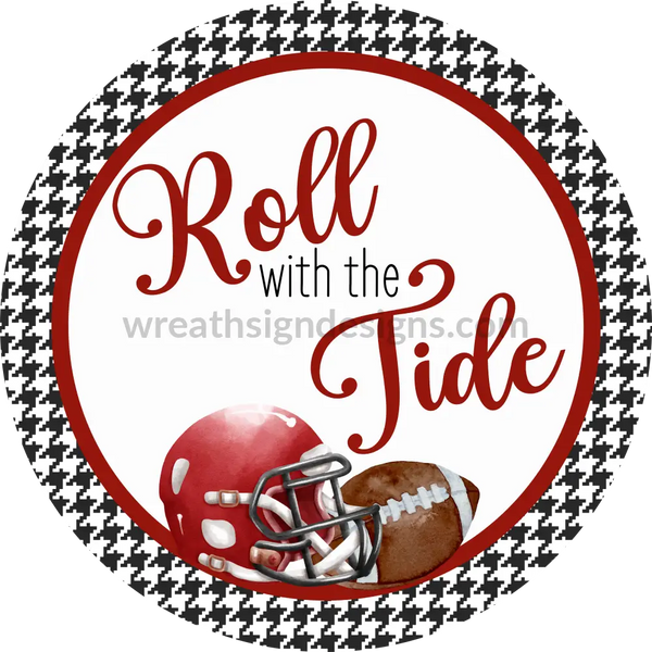 Roll With The Tide- Crimson And Houndstooth- Football Circle Metal Sign 6