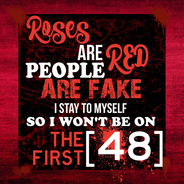 Roses Are Red- People Fake- I Stay To Myself-First 48-True Crime Metal Sign 8