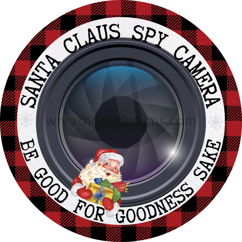 Santa Claus Spy Camera- Be Good For Goodness Sake Metal Wreath Sign 6