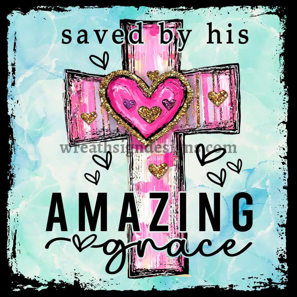 Saved By His Amazing Grace-Christian Faith Metal wreath Sign MS-1150