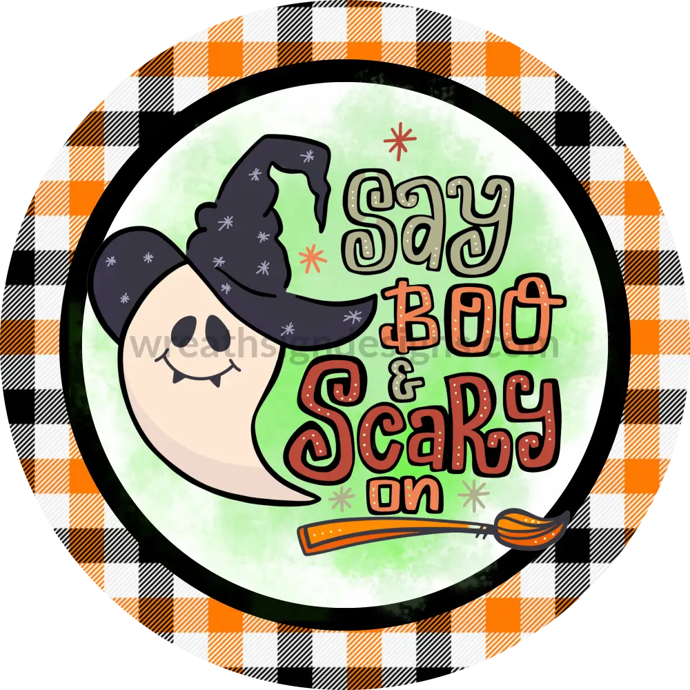 Say Boo And Scary On Ghost- Halloween- Metal Sign 8 Circle