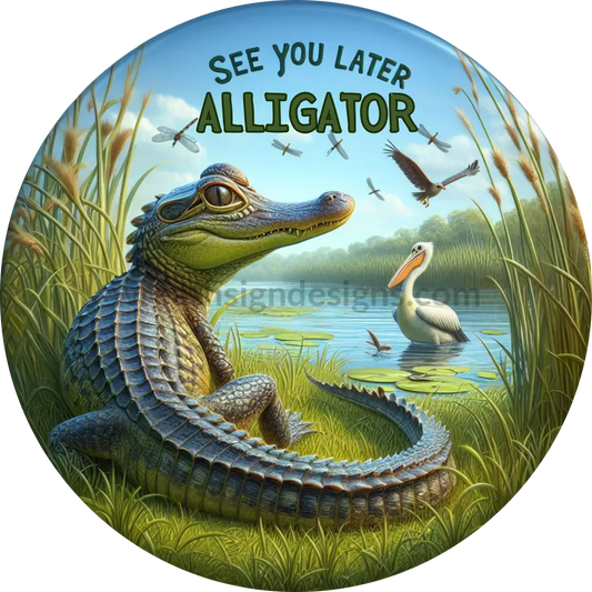 See You Later Alligator Metal Wreath Sign 8’