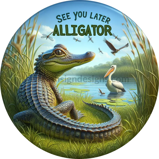 See You Later Alligator Metal Wreath Sign 6’
