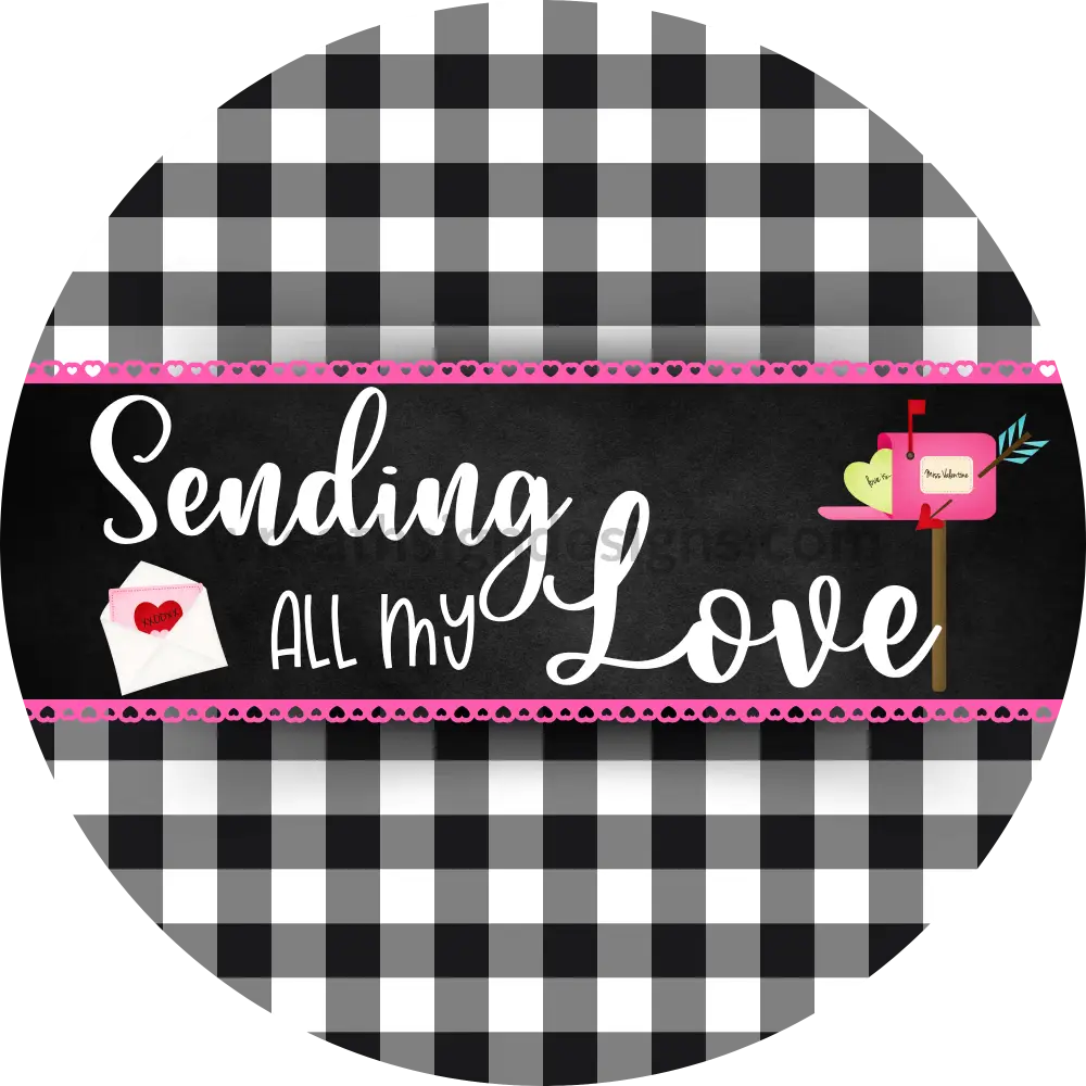 Sending All My Love- Valentine Love Letter-Round Wreath Sign 10’’