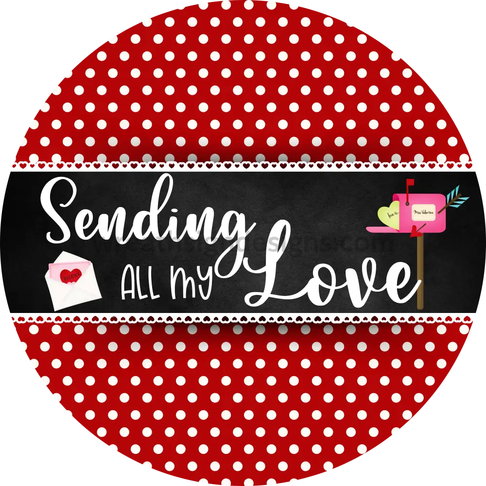 Sending All My Love- Valentine Love Letter-Round Wreath Sign 6