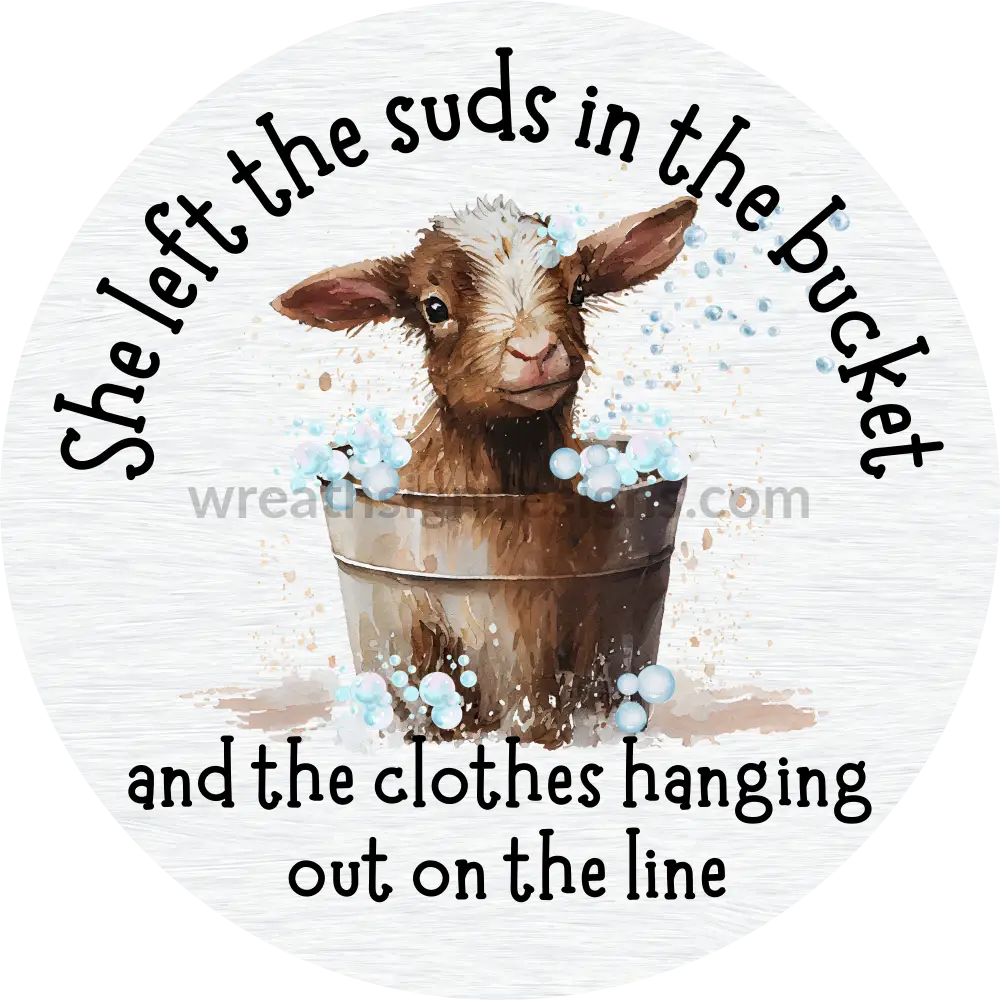 She Left The Suds In Bucket And Clothes Hanging Out On Line-Goat Metal Sign 8