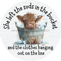 She Left The Suds In Bucket And Clothes Hanging Out On Line- Highland Cow Metal Sign 8