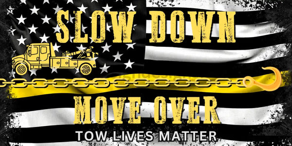 Slow Down Move Over Tow Lives Matter- Thin Yellow Line 12X6- Truck Driver- Metal Sign
