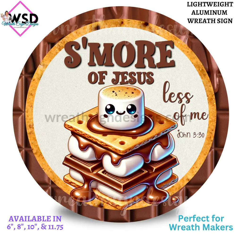 S’more Of Jesus Less Me Fall Christian Wreath Sign 6’’