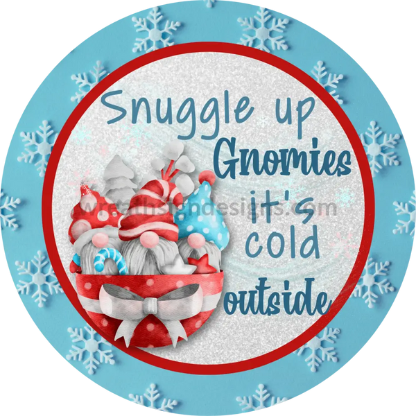 Snuggle Up Gnomies- Winter Gnomes Round Metal Wreath Sign 6