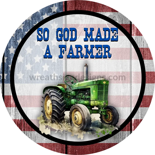 So God Made A Farmer American Flag And Tractor Wreath Metal Sign 6