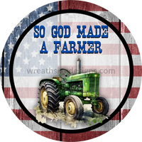 So God Made A Farmer American Flag And Tractor Wreath Metal Sign 6