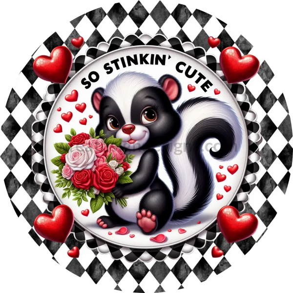 So Stinkin Cute-Valentine Skunk - Round Metal Wreath Sign 8