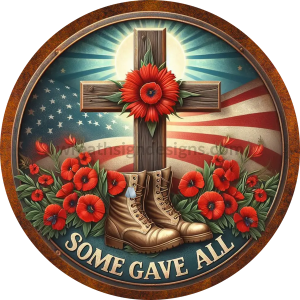 Some Gave All- American Soldier Memorial Patriotic Metal Wreath Sign 8’