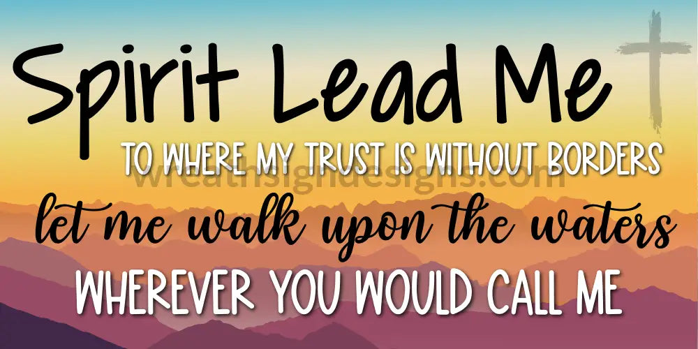 Spirit Lead Me To Where My Trust Is Without Borders 12X6-Christian Faith Metal Wreath Sign 12X6