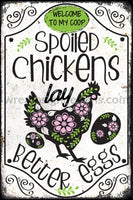 Spoiled Chickens Lay Better Eggs-Chicken Wreath Sign 8X12 Metal