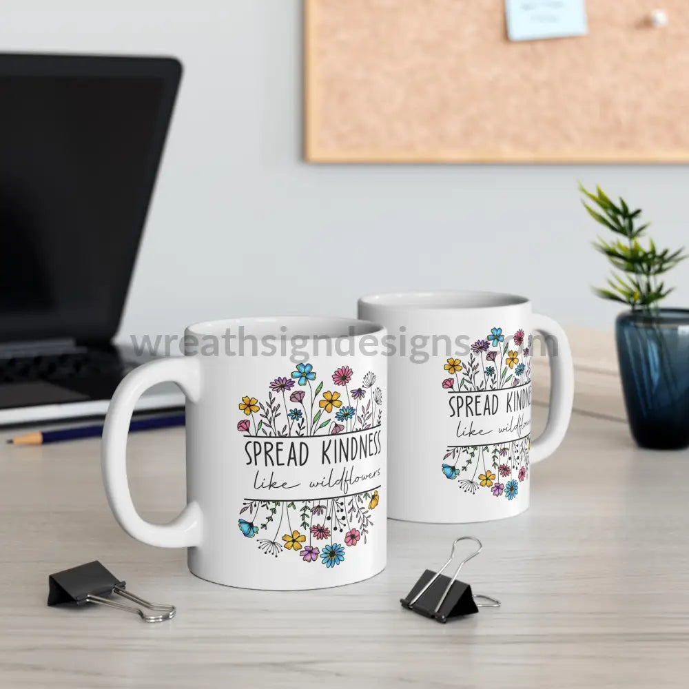 Spread Kindness Like Wildflowers Ceramic Mug (11Oz 15Oz)