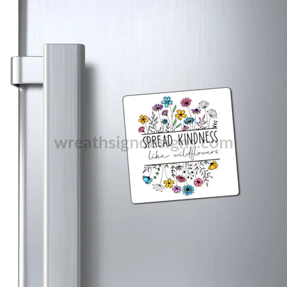 Spread Kindness Like Wildflowers Magnets 3’ × Paper Products