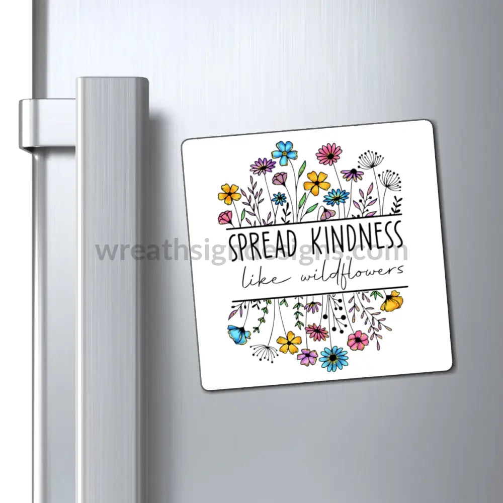 Spread Kindness Like Wildflowers Magnets 4’ × Paper Products